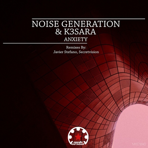 Noise Generation & K3SARA - Anxiety [MYC1240]